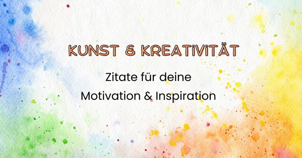 Kunst- und Kreativität Sprüchesammlung